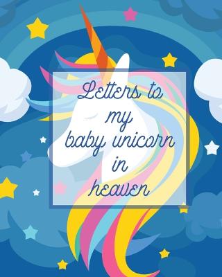 Letters To My Baby Unicorn In Heaven