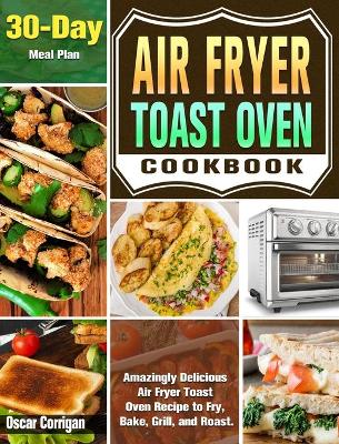 Air Fryer Toast Oven Cookbook