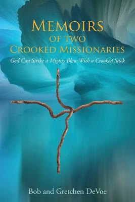 Memoirs of Two Crooked Missionaries