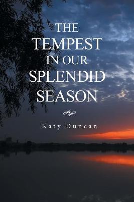 Tempest in Our Splendid Season