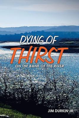 Dying of Thirst on the Bank of the River