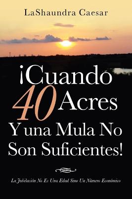 !Cuando 40 Acres Y Una Mula No Son Suficientes!