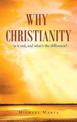 Why Christianity-is it real, and what's the difference?