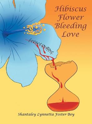 Hibiscus Flower Bleeding Love