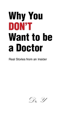 Why You DON'T Want to be a Doctor