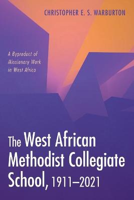 West African Methodist Collegiate School, 1911-2021