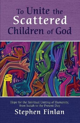 To Unite the Scattered Children of God