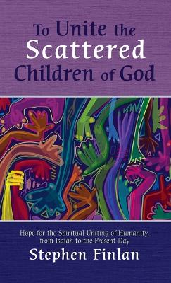 To Unite the Scattered Children of God