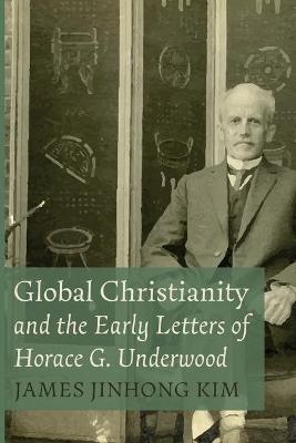 Global Christianity and the Early Letters of Horace G. Underwood