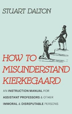 How to Misunderstand Kierkegaard