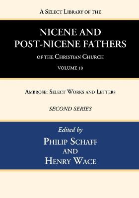 A Select Library of the Nicene and Post-Nicene Fathers of the Christian Church, Second Series, Volume 10