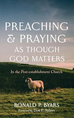 Preaching and Praying as Though God Matters