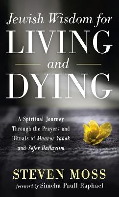 Jewish Wisdom for Living and Dying