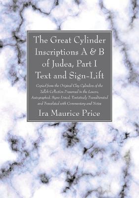 Great Cylinder Inscriptions A & B of Judea, Part I Text and Sign-Lift