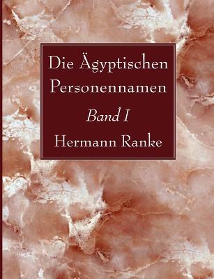 Die AEgyptischen Personennamen, Band I