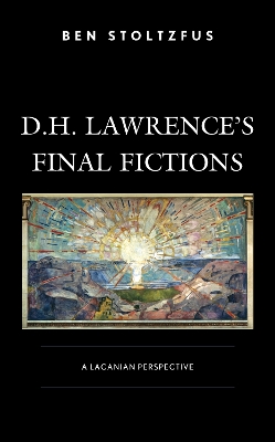 D.H. Lawrence's Final Fictions
