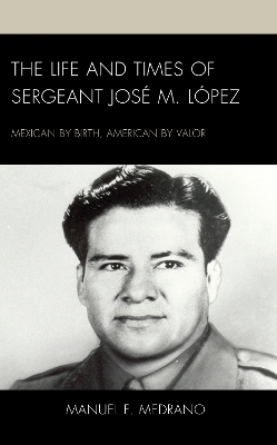 The Life and Times of Sergeant Jose M. Lopez