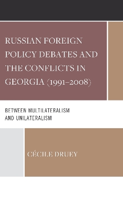 Russian Foreign Policy Debates and the Conflicts in Georgia (1991-2008)
