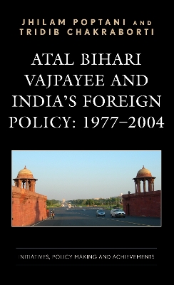 Atal Bihari Vajpayee and India's Foreign Policy: 1977-2004