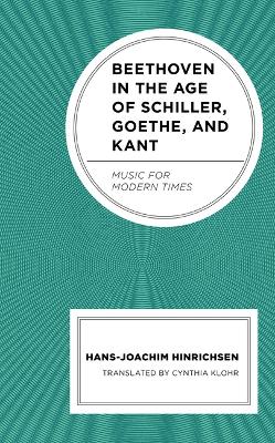 Beethoven in the Age of Schiller, Goethe, and Kant