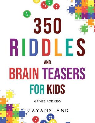 350 Riddles and Brain Teasers for Kids