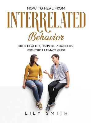 How to Heal from Interrelated Behavior