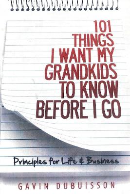 101 Things I Want My Grandkids To Know Before I Go