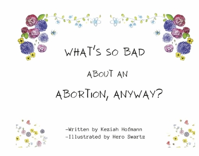 What's So Bad About An Abortion, Anyway?