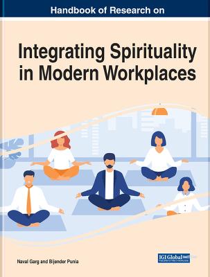Handbook of Research on Integrating Spirituality in Modern Workplaces