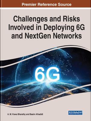 Handbook of Research on Challenges and Risks Involved in Deploying 6G and NextGen Networks