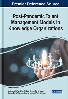 Handbook of Research on Post-Pandemic Talent Management Models in Knowledge Organizations