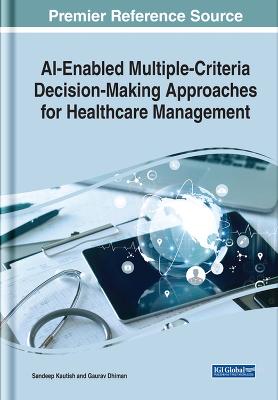 AI-Enabled Multiple Criteria Decision-Making Approaches for Healthcare Management