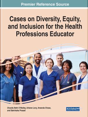 Cases on Diversity, Equity, and Inclusion for the Health Professions Educator