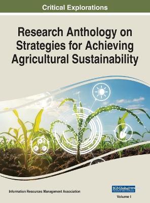 Research Anthology on Strategies for Achieving Agricultural Sustainability, VOL 1