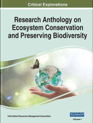 Research Anthology on Ecosystem Conservation and Preserving Biodiversity