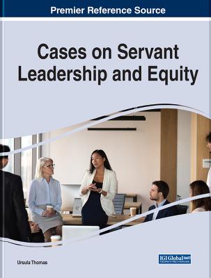 Cases on Servant Leadership and Equity