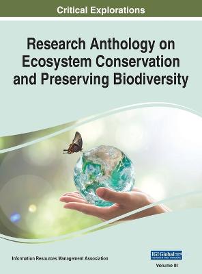 Research Anthology on Ecosystem Conservation and Preserving Biodiversity, VOL 3