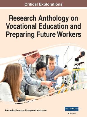 Research Anthology on Vocational Education and Preparing Future Workers, VOL 1