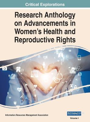 Research Anthology on Advancements in Women's Health and Reproductive Rights, VOL 1