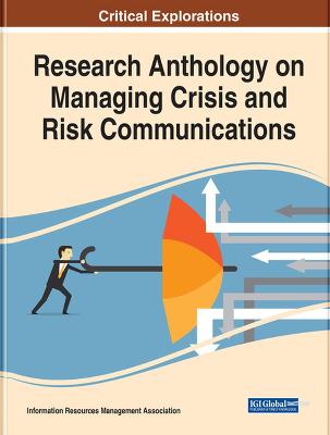 Research Anthology on Managing Crisis and Risk Communications