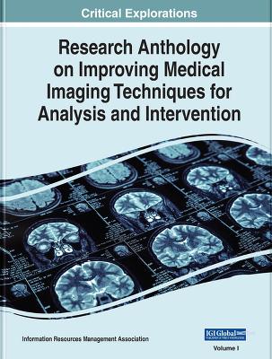 Research Anthology on Improving Medical Imaging Techniques for Analysis and Intervention