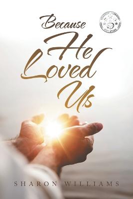 Because He Loved Us
