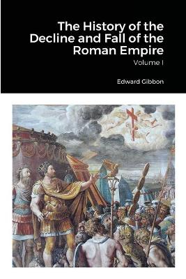 History of the Decline and Fall of the Roman Empire, Volume 1