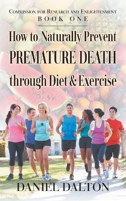 How to Naturally Prevent Premature Death through Diet & Exercise