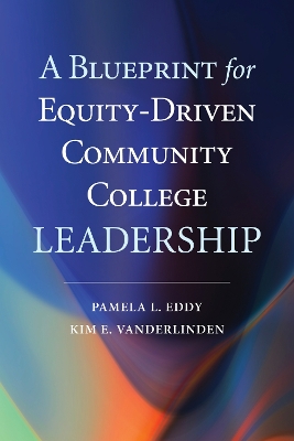 Blueprint for Equity-Driven Community College Leadership