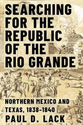 Searching for the Republic of the Rio Grande