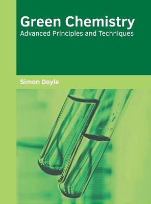 Green Chemistry: Advanced Principles and Techniques