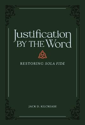 Justification by the Word - Restoring Sola Fide