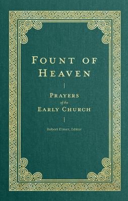 Fount of Heaven - Prayers of the Early Church