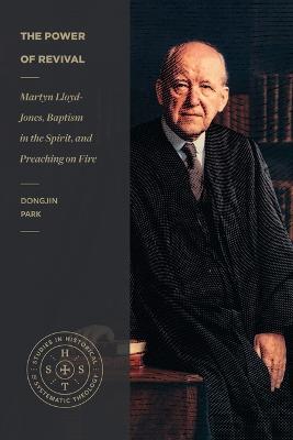 The Power of Revival - Martyn Lloyd-Jones, Baptism in the Spirit, and Preaching on Fire